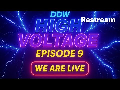 DDW HIGH VOLTAGE - EPISODE 9 - WE ARE LIVE