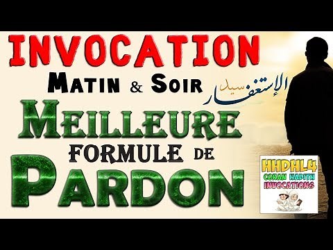 Invocation du matin & soir : Meilleure demande de pardon (Sayyidoul istighfar) Apprendre l'islam