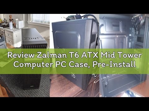 Review Zalman T6 ATX Mid Tower Computer PC Case, Pre-Installed 120mm Fan, 5.25 ODD, USB 3.0, Pattern