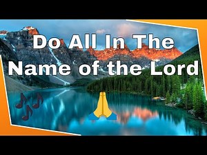 Do all in the Name of the Lord hymn -Acapella Gospel Song Hymns
