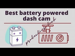 Best battery powered dash cam