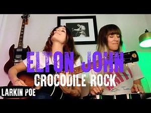 Elton John "Crocodile Rock" (Larkin Poe Cover)