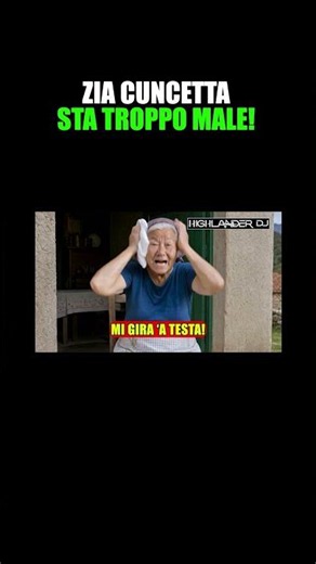 ZIA CUNCETTA STA TROPPO MALE #fatroppocaldo #highlanderdj