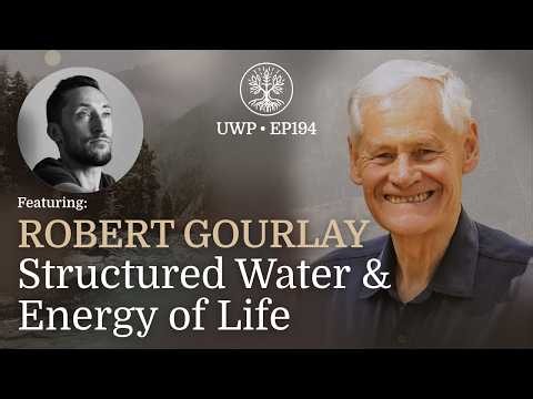 Structured Water and the Energy of Life - Robert Gourlay