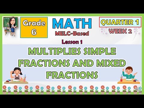 MATH 6 QUARTER 1 WEEK 2 LESSON 1 MULTIPLIES SIMPLE FRACTIONS AND MIXED FRACTIONS | MELC-BASED