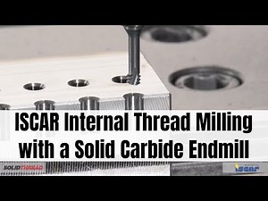 ISCAR Internal Thread Milling with Solid Carbide Endmill
