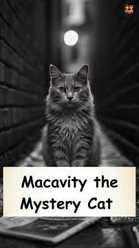 Why Macavity Is the Most Impressive Cat