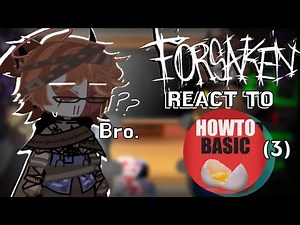 (1.55X SPEED) || FORSAKEN reacts to Howtobasic (part3) || Short+rush. ENJOY!!! ||