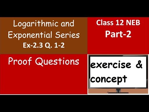 Logarithmic and Exponential Series Q 1-2 - Proof Questions Ex 2.3 - Part 2 Class 12