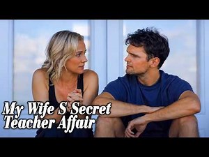 My Wife S Secret Teacher Affair 2026 | A Thriller Movies 2026 New Releases | Based On True Story