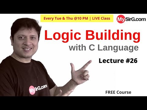 Logic Building with C | LIVE Class | Lecture #26 | ‪@mysirgdotcom‬