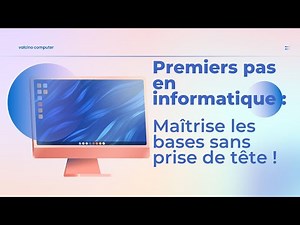 Premiers pas en informatique : Maîtrise les bases sans prise de tête !