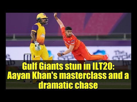 Gulf Giants stun in ILT20: Aayan Khan's masterclass and a dramatic chase