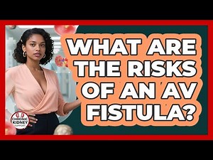 What Are The Risks Of An AV Fistula?