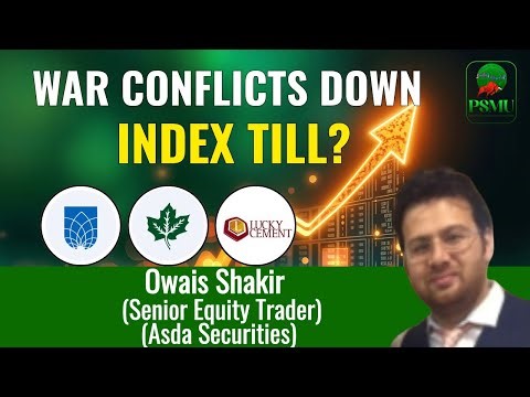 War Conflicts Down Index Till | Owais Shakir | Senior Equity Trader | PSMU