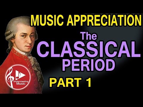 Classical Period - Part 1 - Music Appreciation