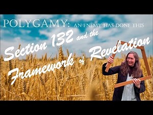19 Section 132 and the Framework of Revelation | Polygamy: An Enemy Has Done This