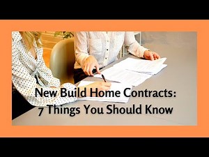 7 Things to Know About New Build Home Builder Contracts
