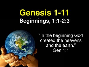 Genesis 1-11 Beginnings, 1:1-2:3 - SlideServe
