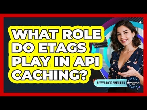 What Role Do ETags Play In API Caching?