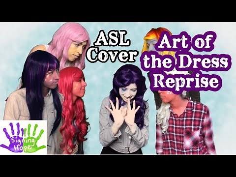 Art of the Dress Reprise - Rarity (ASL Cover)