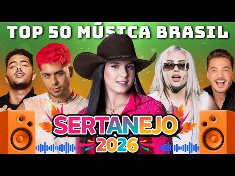 TOP 50+ SERTANEJO 💥 Sertanejo 2026 | As Melhores Canções Para Curtir Agora 🎶