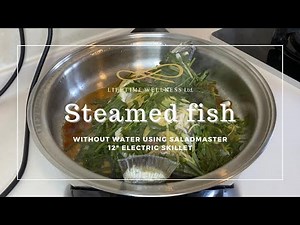 STEAMED FISH WITHOUT WATER (Saladmaster)
