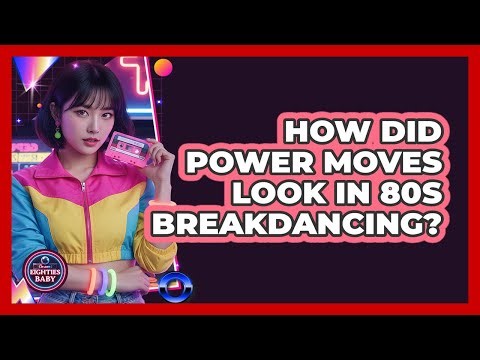 How Did Power Moves Look in 80s Breakdancing?