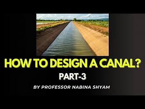 Canal Design Part 3 | Step-by-Step Water Flow & Cross Section Design Explained | Civil Engineering