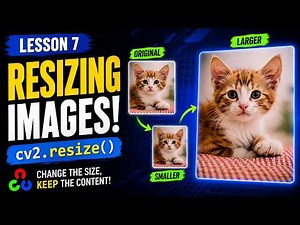 #7 Resizing Images in OpenCV | Python for Computer Vision