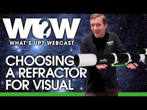 What's Up? Webcast: Choosing a Refractor for Visual
