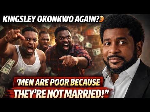 “Kingsley Okonkwo Again?! 😳 ‘Men Are Poor Because They’re Not Married!’ — Men React”.