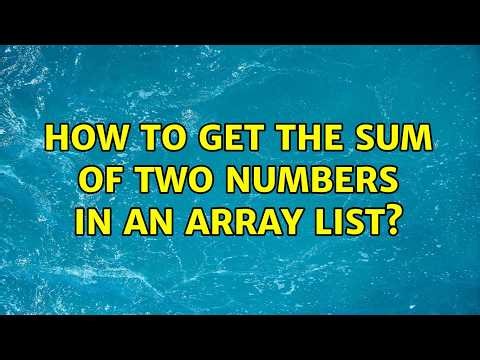 How to get the sum of two numbers in an array list?
