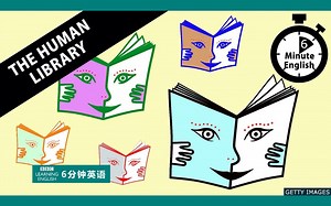 BBC | 6分钟英语 | The Human Library
