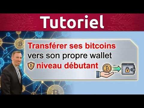 Transférer ses Bitcoins vers son propre wallet — niveau débutant