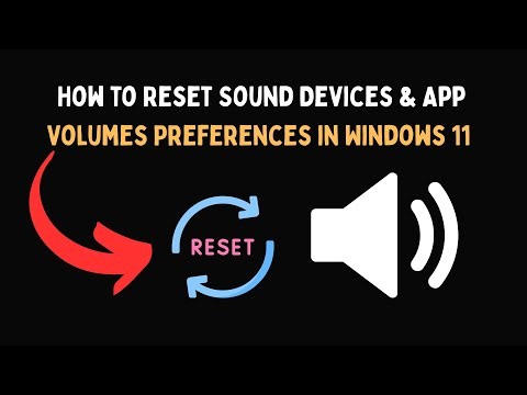 How to Reset Sound Devices & App Volumes Preferences in Windows 11