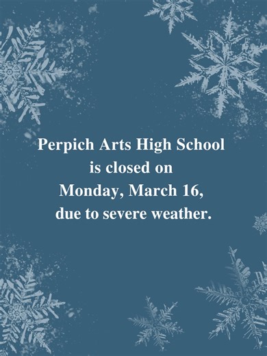 In an abundance of caution, and with guidance from the National Weather Service, Perpich Arts High School will be closed on Monday, March 16, 2026. Our dorm move-in will be pushed back to Monday, March 16 at 4:00 p.m. School will resume on Tuesday, March 17. Perpich will continue to monitor the weather. If weather conditions require any adjustments, we will provide an update regarding school operations for Tuesday, March 17, including a potential shift to eLearning. Stay warm and be safe!