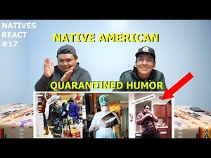 Native Humor For The Quarantine - Natives React #17
