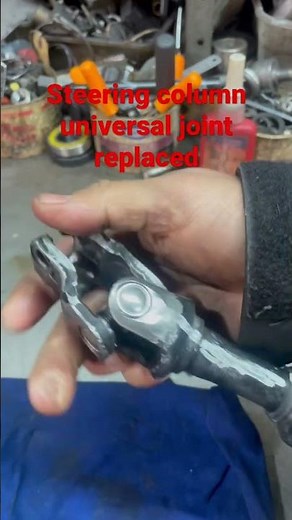 Universal joint , steering column replaced