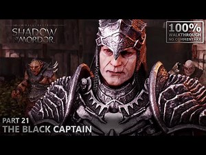 [Middle-Earth: Shadow of Mordor] 100% Walkthrough | 21.Part 21: The Black Captain