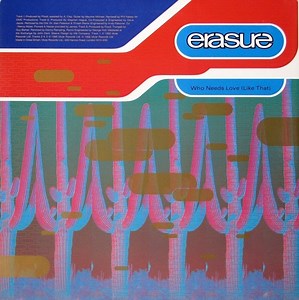 Erasure - Who Needs Love (Like That)