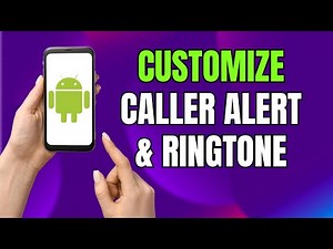 How To Customize Caller Alert And Ringtone on Android or Samsung Galaxy
