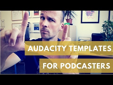 How to use Audacity Templates to Save Time in Podcasting