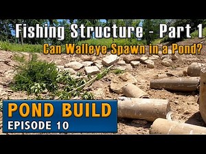Will Walleyes Spawn in a Pond? - Pond Build (Part 10) Creating Fishing Structure in Our New Pond