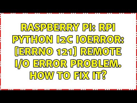 Raspberry Pi: Rpi Python I2C IOError: [Errno 121] Remote I/O error Problem. How to fix it?