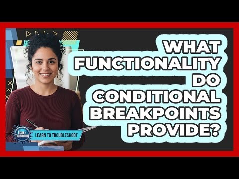 What Functionality Do Conditional Breakpoints Provide?