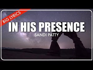 In His Presence | Big Lyrics | Sandi Patty