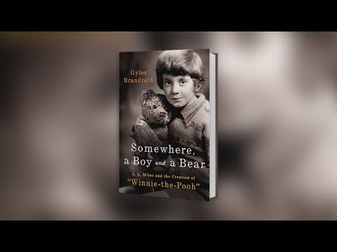 'Somewhere, a Boy and a Bear: A. A. Milne and the Creation of "Winnie-the-Pooh"'