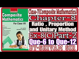 Class-7(Composite Mathematics) Chapter-8(Ratio, Proportion Unitary Method) Ex-8(C) By-Shivam Sir