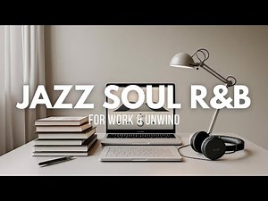 Smooth Jazz Soul R&B Flow – for Work & Unwind